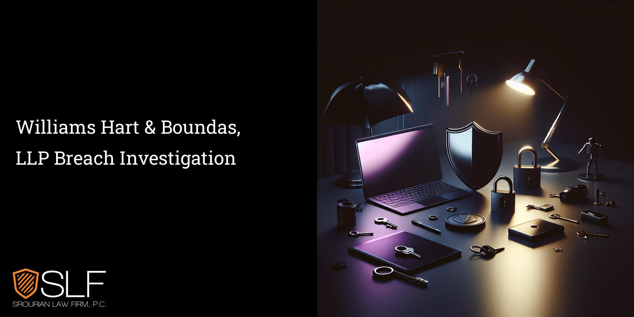 Williams Hart & Boundas, LLP Breach Investigation