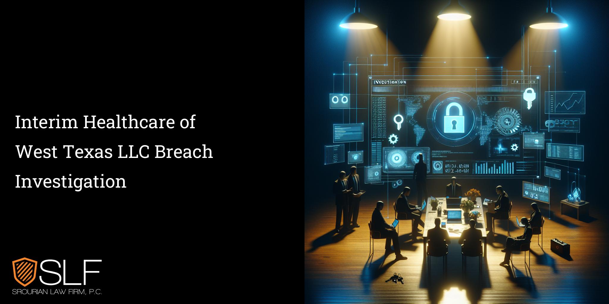 Interim Healthcare of West Texas LLC Breach Investigation