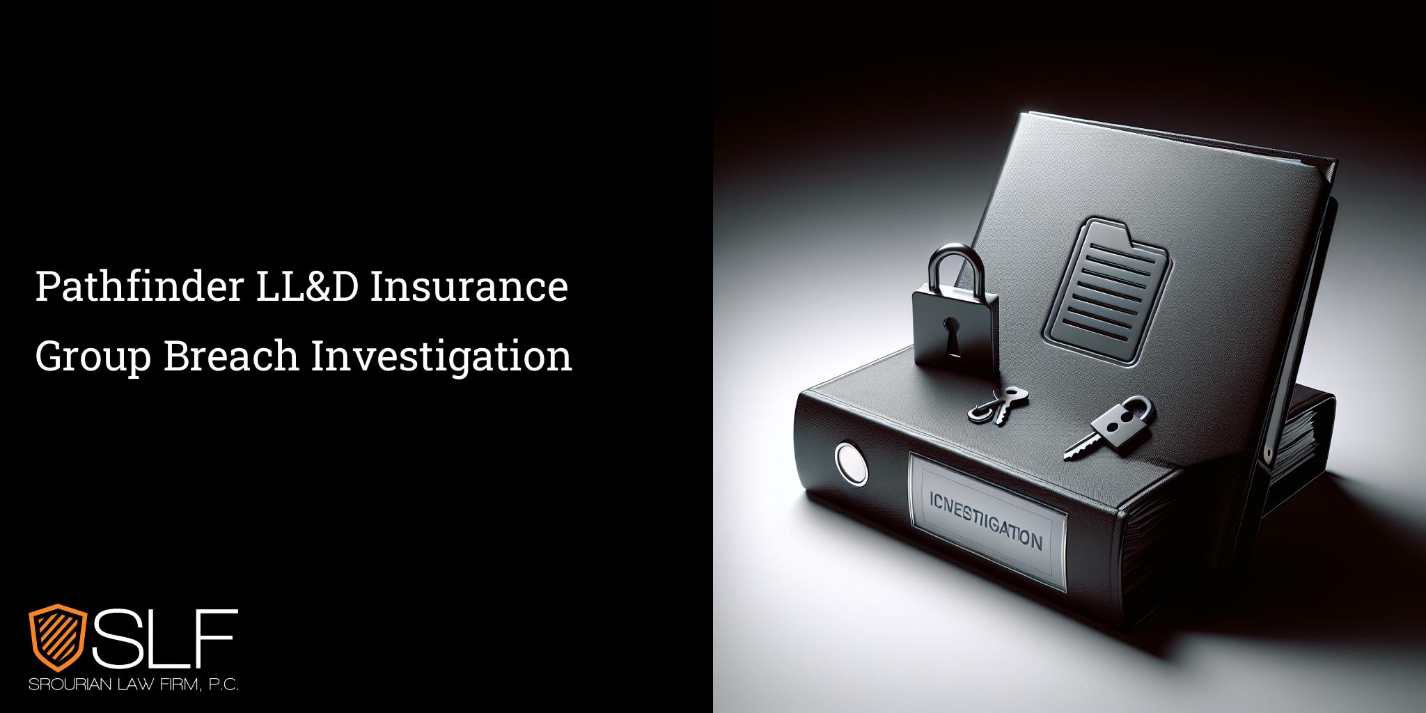 Pathfinder LL&D Insurance Group Breach Investigation