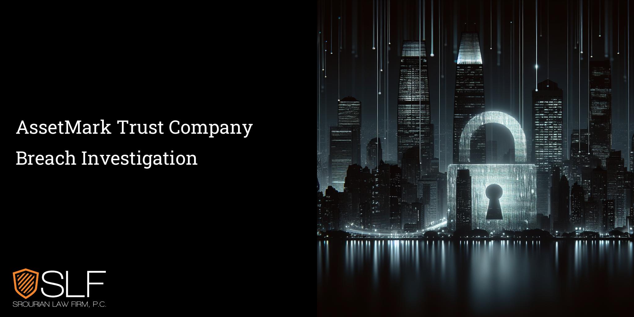 AssetMark Trust Company Breach Investigation