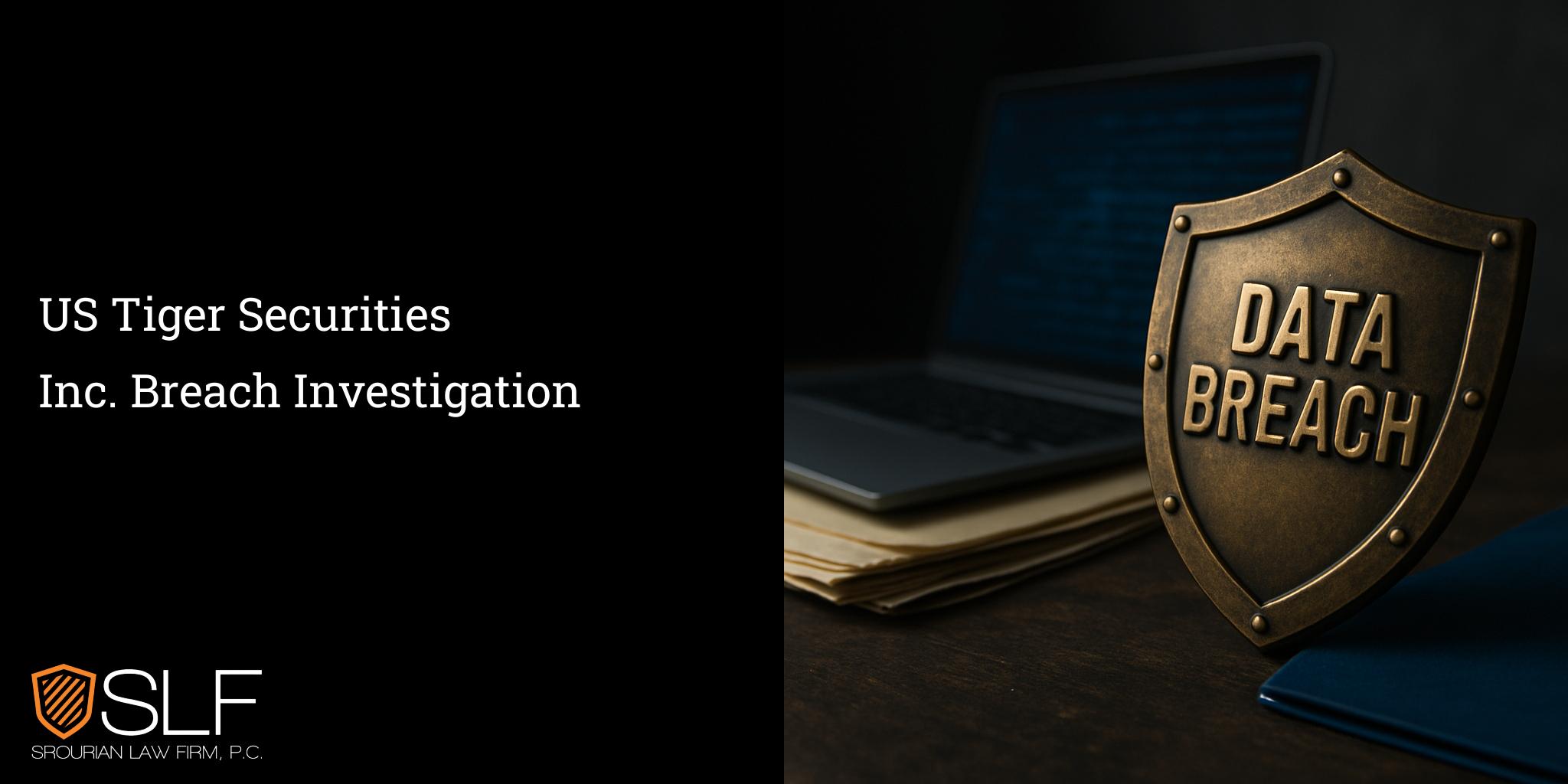 US Tiger Securities Inc. Breach Investigation