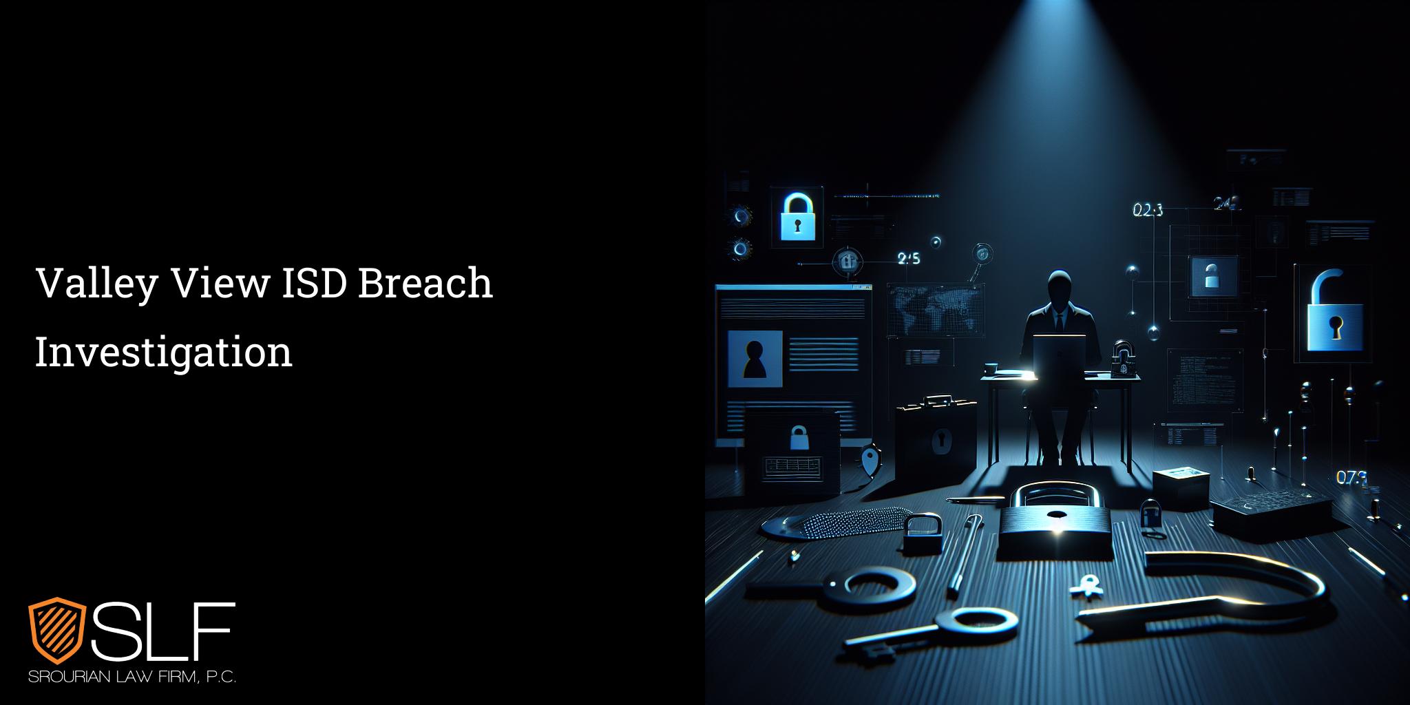 Valley View ISD Breach Investigation