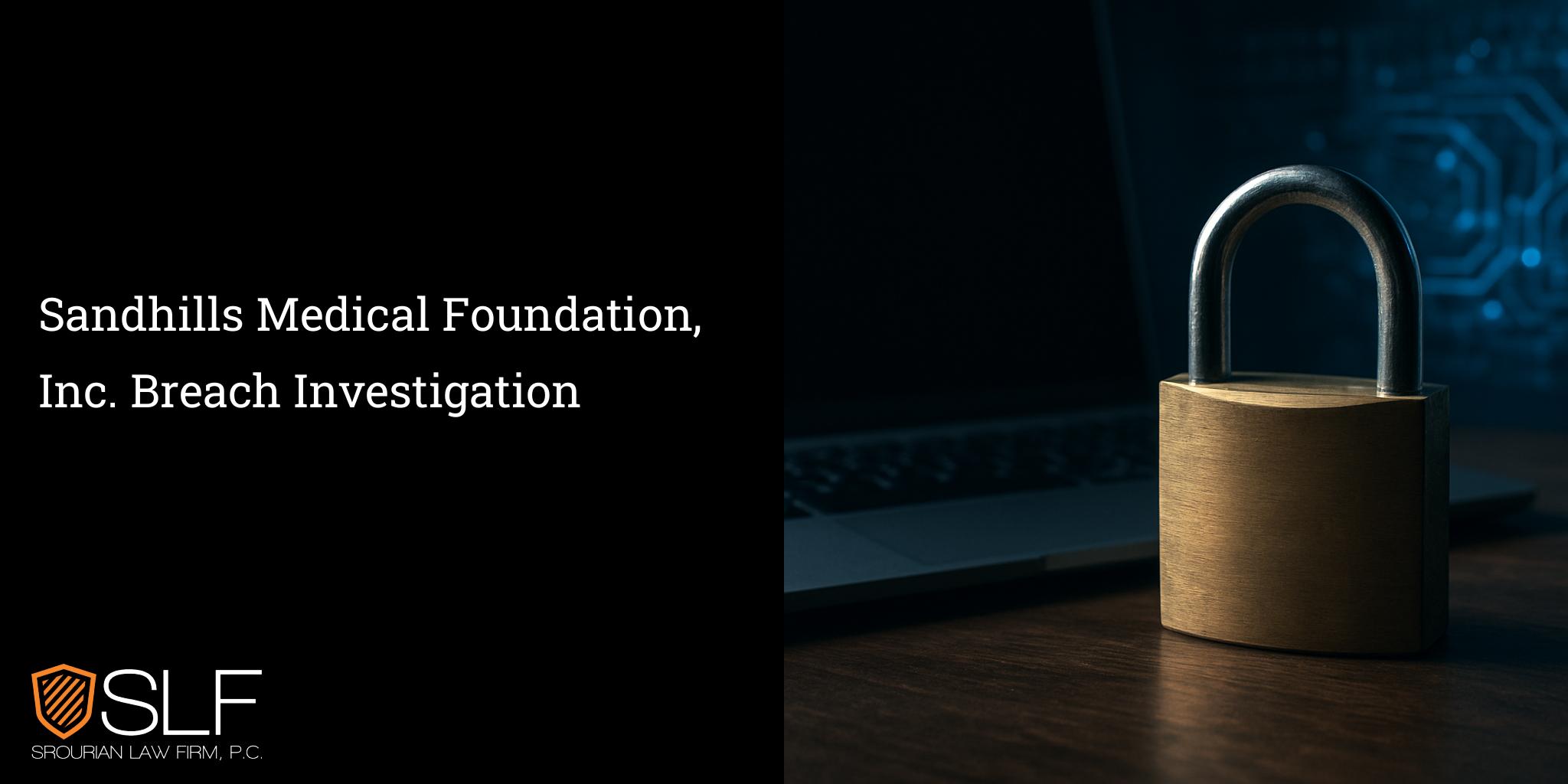 Sandhills Medical Foundation, Inc. Breach Investigation
