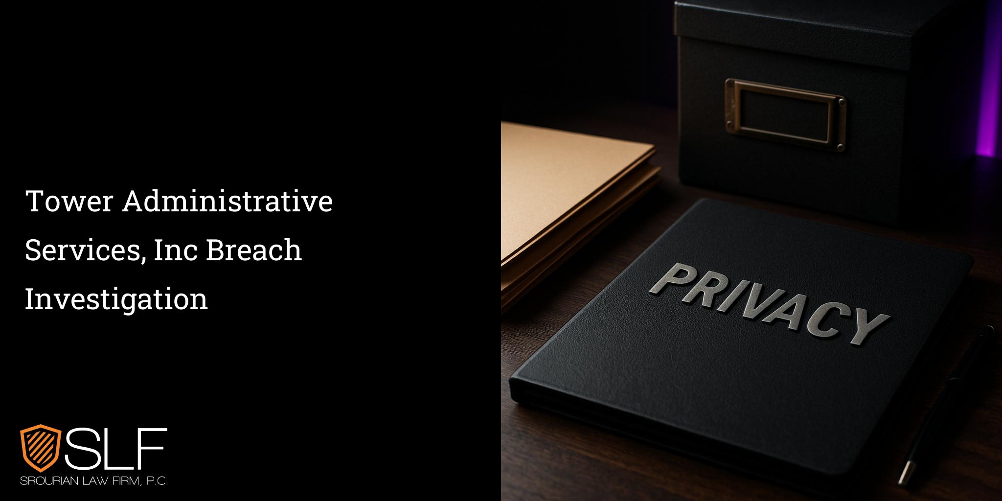 Tower Administrative Services, Inc Breach Investigation