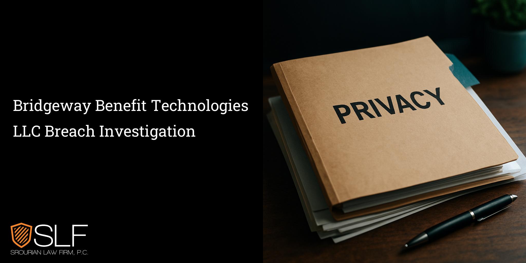Bridgeway Benefit Technologies LLC Breach Investigation