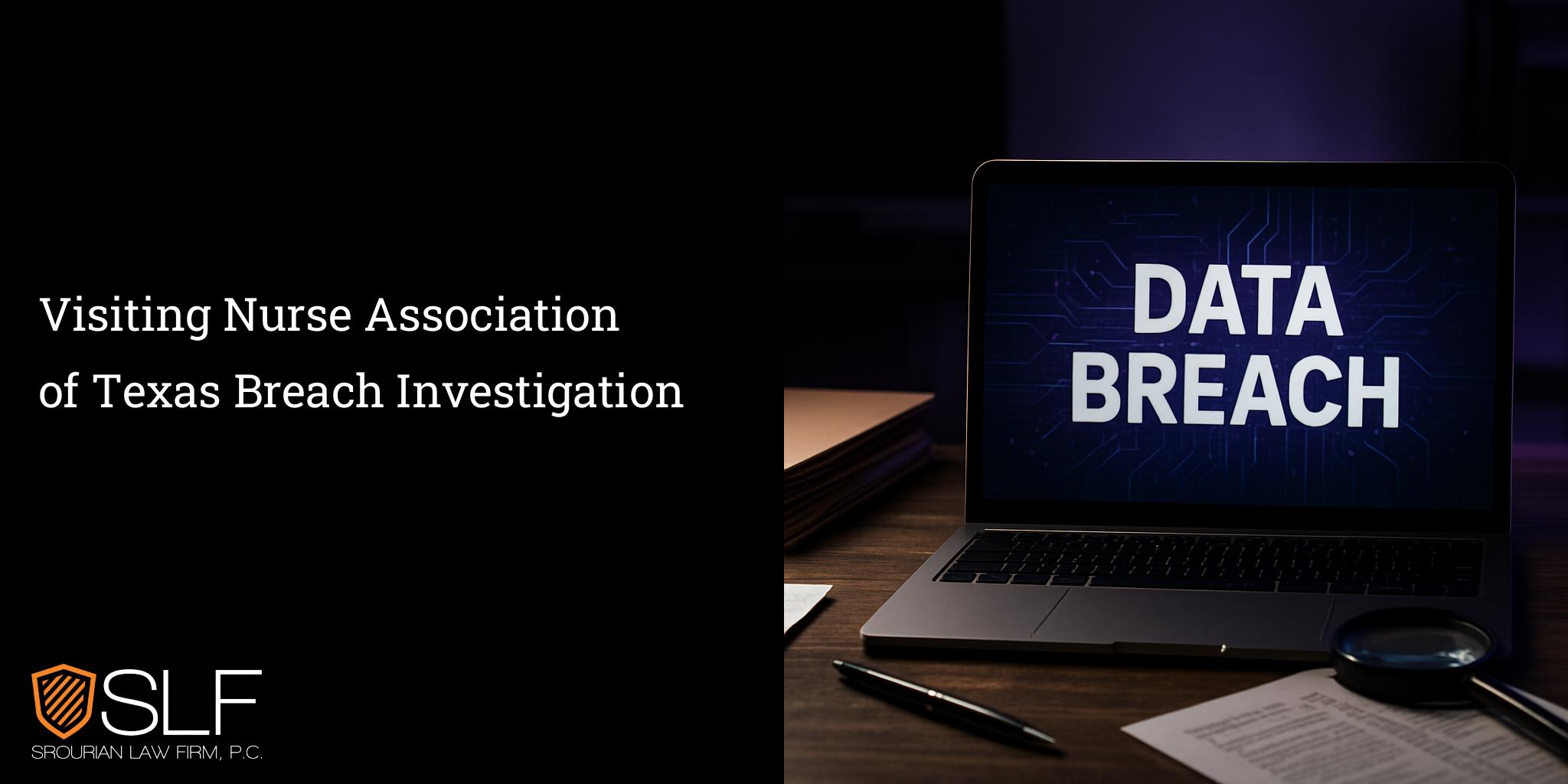 Visiting Nurse Association of Texas Breach Investigation