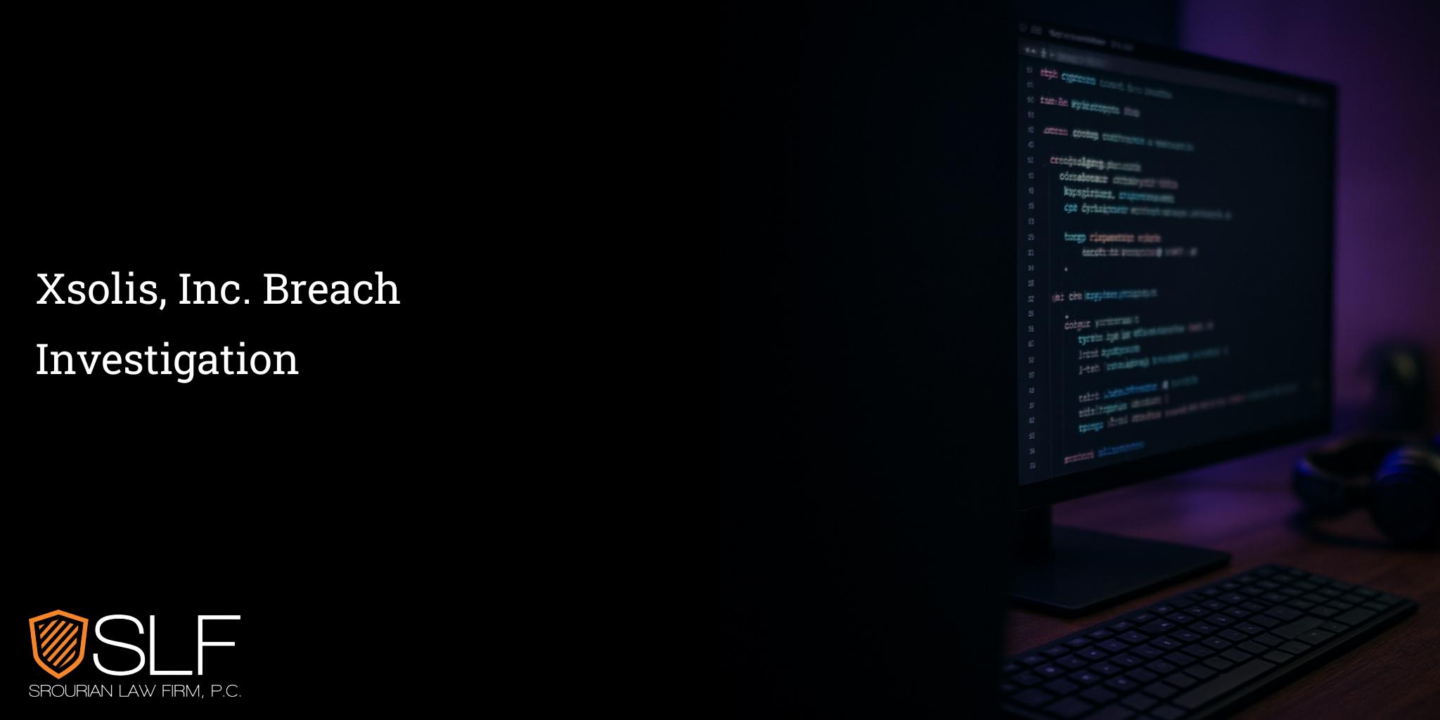 Xsolis, Inc. Breach Investigation