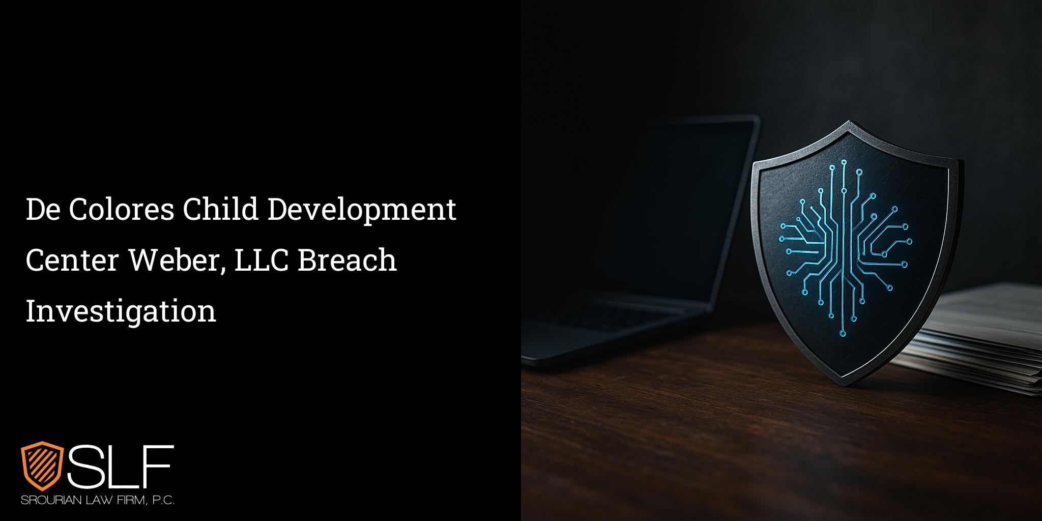 De Colores Child Development Center Weber, LLC Breach Investigation