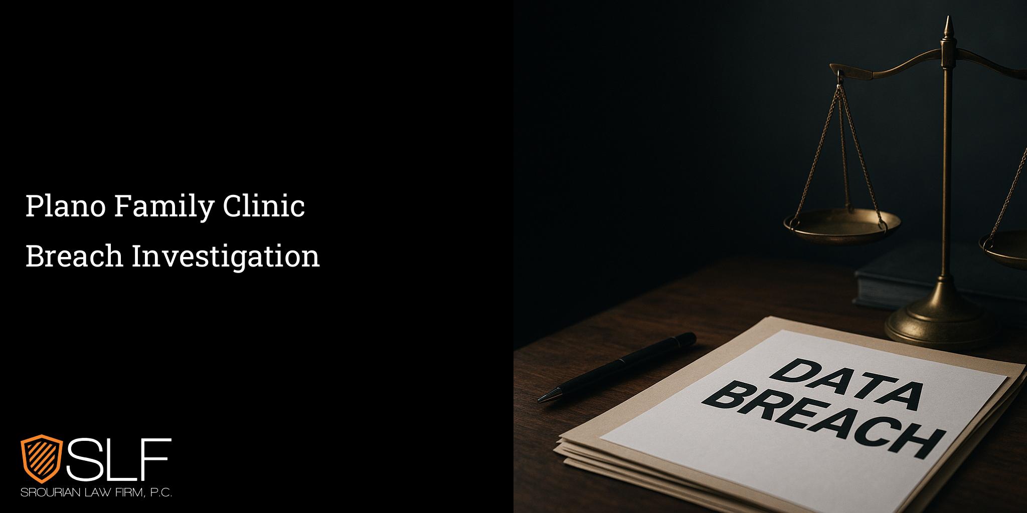 Plano Family Clinic Breach Investigation