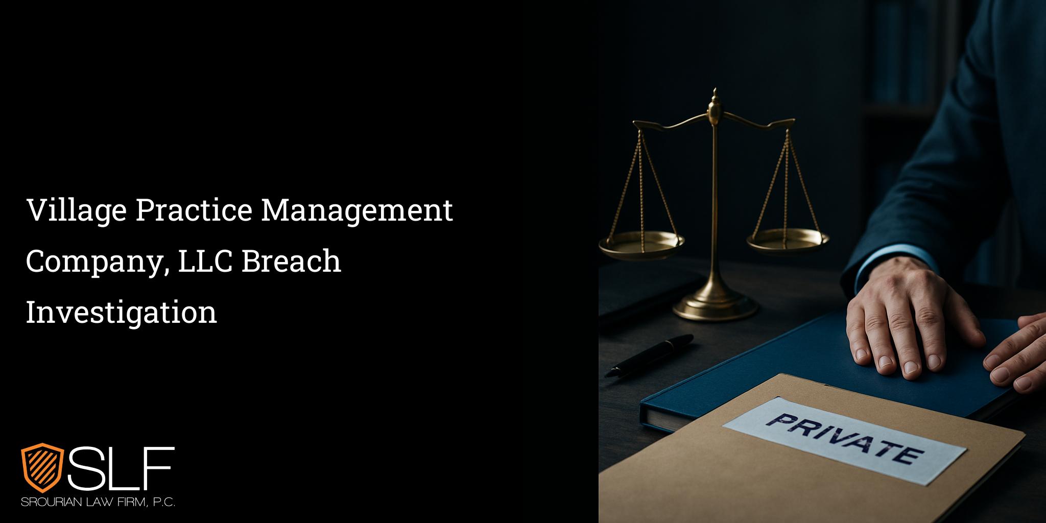 Village Practice Management Company, LLC Breach Investigation