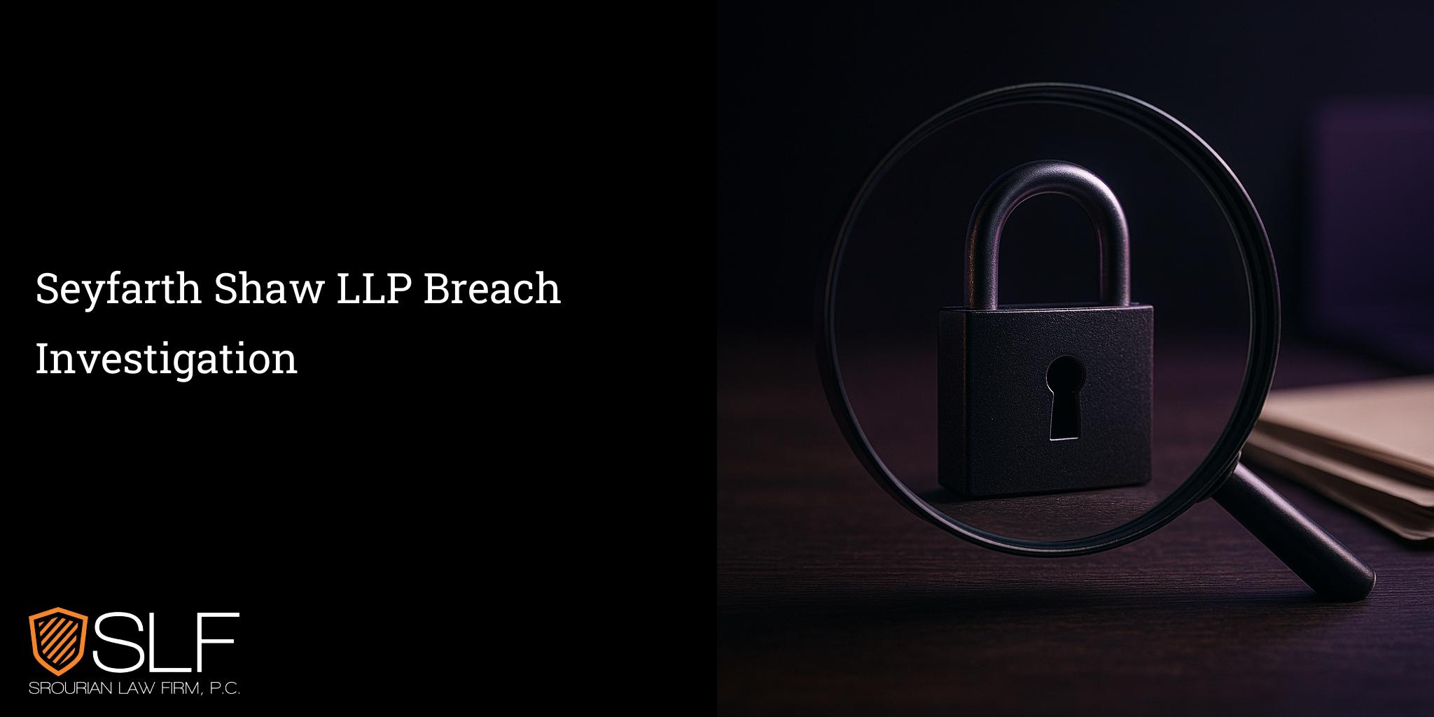 Seyfarth Shaw LLP Breach Investigation