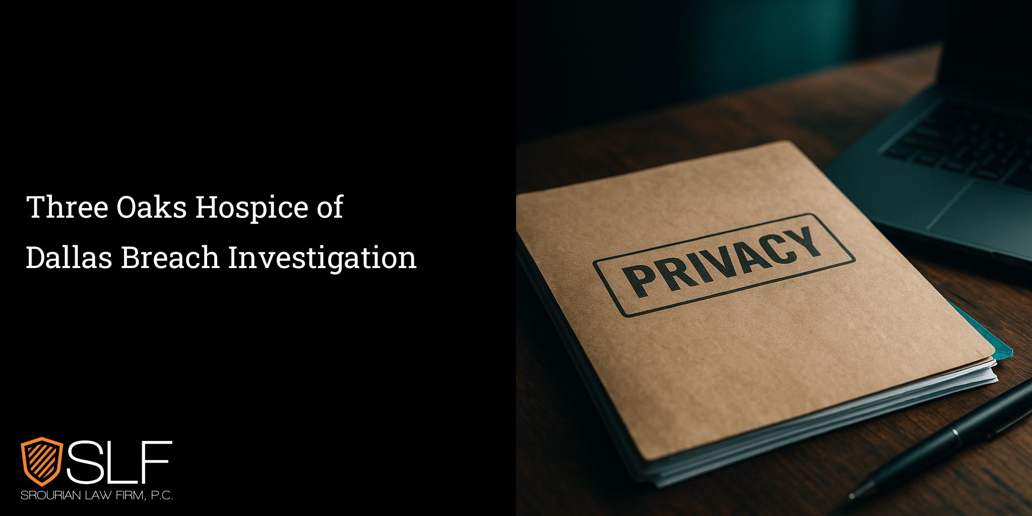 Three Oaks Hospice of Dallas Breach Investigation