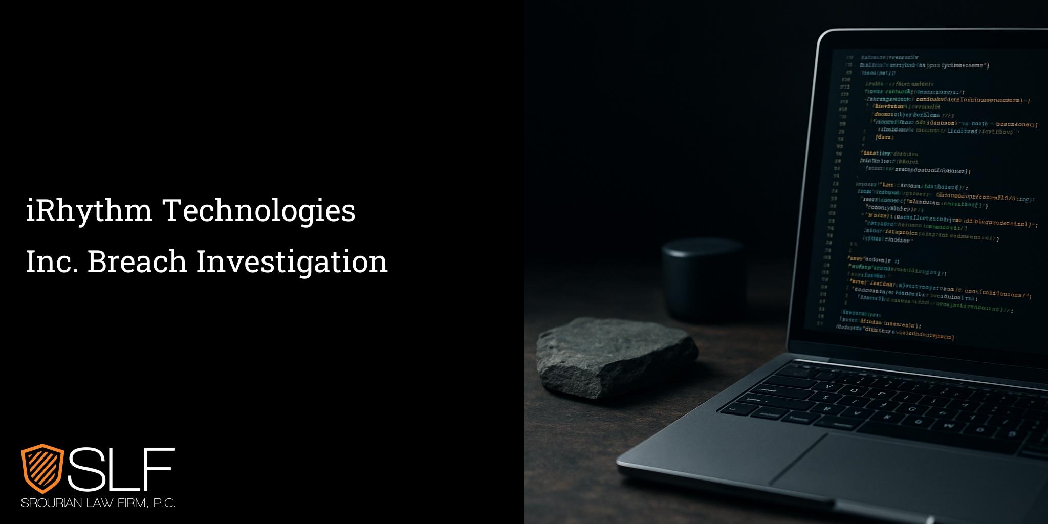 iRhythm Technologies Inc. Breach Investigation